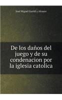 De los daños del juego y de su condenacion por la iglesia catolica