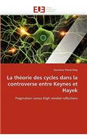 La Théorie Des Cycles Dans La Controverse Entre Keynes Et Hayek