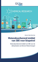 Waterabsorberend middel van SBE voor biopetrol