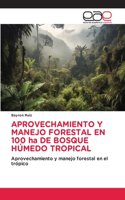 APROVECHAMIENTO Y MANEJO FORESTAL EN 100 ha DE BOSQUE HÚMEDO TROPICAL