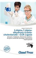 3-Alpha,7-Alpha-Dihydroxy-5-Beta-Cholestanate-Coa Ligase: (English)