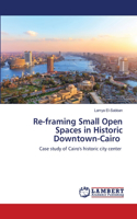 Re-framing Small Open Spaces in Historic Downtown-Cairo