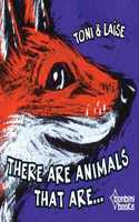 There Are Animals That Are