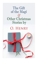 Gift of the Magi & Other Christmas Stories by O. Henry: Christmas Classic