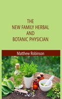 The New Family Herbal And Botanic Physician
