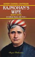 BANKIM CHANDRA CHATTERJEE: RAJMOHAN'S WIFE - A Critical Study by SHAKTI BATRA with Text - ISBN: 978-81-229-1233-3