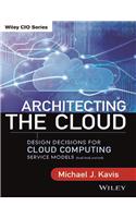 Architecting The Cloud: Design Decision For Cloud Computing Service Models (Saas, Paas, And Iaas)