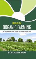 Manual for Organic Farming: A Comprehensive Guide to Start and Run an Organic Farm (HB)