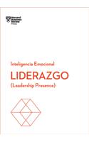 Liderazgo. Serie Inteligencia Emocional HBR (Leadership Presence Spanish Edition)