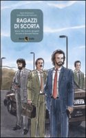 Ragazzi di scorta. Rocco, Vito, Antonio