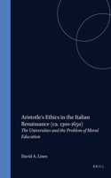 Aristotle's Ethics in the Italian Renaissance (ca. 1300-1650)