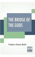 The Bridge Of The Gods: A Romance Of Indian Oregon