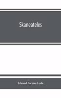 Skaneateles; history of its earliest settlement and reminiscences of later times; disconnected sketches of the earliest settlement of this town and village, not chronologically arranged, together with its gradual and progressive advancement in busi