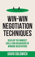 Win-Win Negotiation Techniques:Develop the mindset, skills and behaviours of winning negotiators