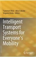 Intelligent Transport Systems for Everyone's Mobility
