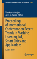 Proceedings of International Conference on Recent Trends in Machine Learning, Iot, Smart Cities and Applications