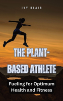Plant-Based Athlete: Fueling for Optimum Health and Fitness
