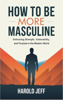 How to Be More Masculine