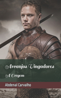 Arcanjos Vingadores: A Orígem