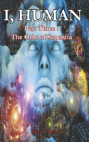 I, Human Part Three: The Orbs of Sapentia