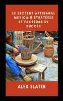 Le secteur artisanal mexicain Stratégie et facteurs de succès