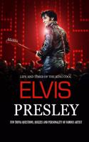 Life and Times of The King Cool Elvis Presley