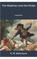 The Madman and the Pirate: Large Print