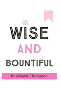 Wise & Bountiful