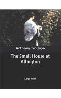 The Small House at Allington: Large Print