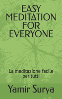 Easy Meditation for Everyone: La meditazione facile per tutti