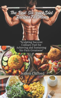 The Best Six-pack Diet Recipes For Men