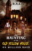 Haunting of the Old Yellow House on Millard Road