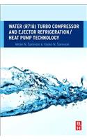 Water (R718) Turbo Compressor and Ejector Refrigeration / Heat Pump Technology