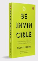 Be Invincible: The Mindset, Skills and Habits for Sustainable Growth and Success