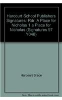Harcourt School Publishers Signatures: Rdr: A Place for Nicholas 1 a Place for Nicholas
