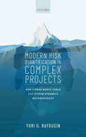 Modern Risk Quantification in Complex Projects: Non-linear Monte Carlo and System Dynamics Methodologies