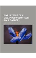 War Letters of a Disbanded Volunteer [By J. Barber].