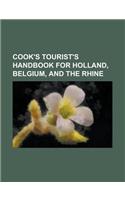 Cook's Tourist's Handbook for Holland, Belgium, and the Rhine