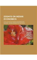 Essays on Indian Economics; A Collection of Essays and Speeches