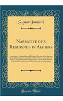 Narrative of a Residence in Algiers: Comprising a Geographical and Historical Account of the Regency; Biographical Sketches of the Dey and His Ministers; Anecdotes of the Late War; Observations on the Relations of the Barbary States With the Christ