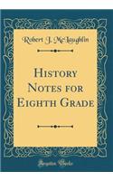 History Notes for Eighth Grade (Classic Reprint)