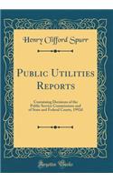 Public Utilities Reports: Containing Decisions of the Public Service Commissions and of State and Federal Courts, 1992d (Classic Reprint)