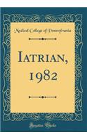 Iatrian, 1982 (Classic Reprint)