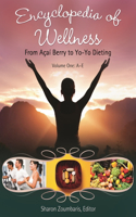 Encyclopedia of Wellness: From Açaí Berry to Yo-Yo Dieting