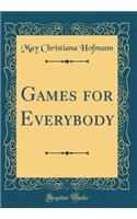 Games for Everybody (Classic Reprint)