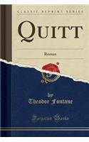Quitt: Roman (Classic Reprint)