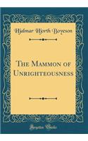 The Mammon of Unrighteousness (Classic Reprint)