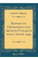 Rapport du Département des Archives Publiques pour l'Année 1944 (Classic Reprint)