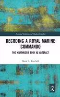 Decoding a Royal Marine Commando: The Militarized Body as Artefact