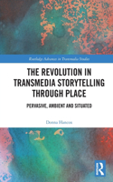 The Revolution in Transmedia Storytelling through Place